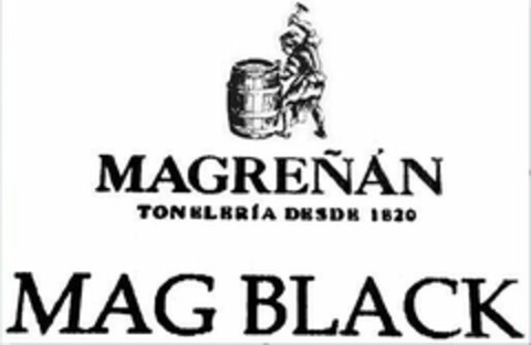 MAGREÑÁN TONELERÍA DESDE 1820 MAG BLACK Logo (EUIPO, 08.02.2018)