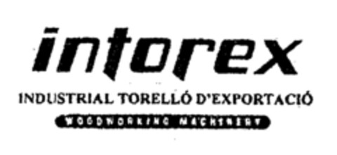 intorex INDUSTRIAL TORELLÓ D'EXPORTACIÓ WOODWORKING MACHINERY Logo (EUIPO, 13.06.1997)