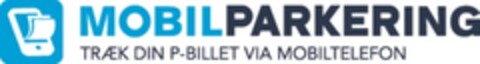 MOBILPARKERING TRÆK DIN P-BILLET VIA MOBILTELEFON Logo (EUIPO, 30.11.2017)