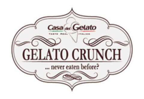 Casa del Gelato TASTE REAL ITALIAN GELATO CRUNCH...never eaten before? Logo (EUIPO, 16.01.2019)