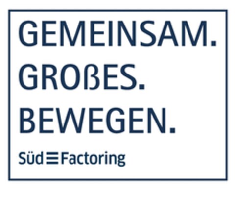 GEMEINSAM. GROßES. BEWEGEN. SüdFactoring Logo (EUIPO, 15.06.2023)