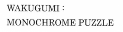 WAKUGUMI: 
MONOCHROME PUZZLE Logo (EUIPO, 08.10.2009)