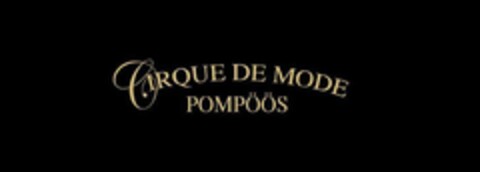 CIRQUE DE MODE POMPÖÖS Logo (EUIPO, 03.09.2015)
