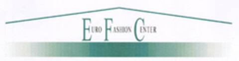 EURO FASHION CENTER Logo (EUIPO, 11.08.2006)