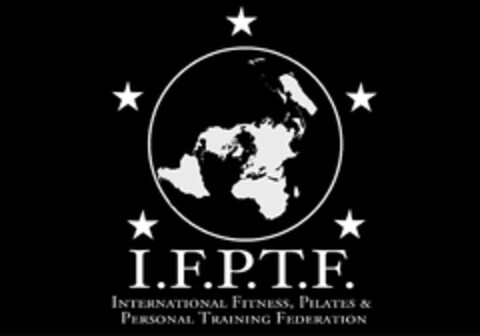 I.F.P.T.F. INTERNATIONAL FITNESS, PILATES & PERSONAL TRAINING FEDERATION Logo (EUIPO, 30.04.2012)