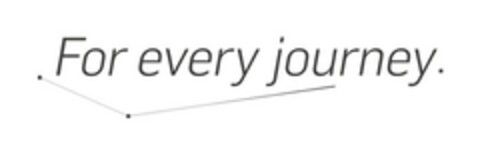 FOR EVERY JOURNEY. Logo (EUIPO, 29.11.2013)