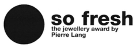 so fresh the jewllery award by Pierre Lang Logo (EUIPO, 11.01.2006)