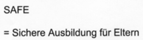 SAFE = Sichere Ausbildung für Eltern Logo (EUIPO, 06/21/2006)