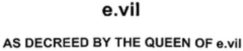 e.vil AS DECREED BY THE QUEEN OF e.vil Logo (EUIPO, 06/20/2007)