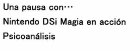 Una pausa con...
Nintendo DSi Magia en acción
Psicoanálisis Logo (EUIPO, 28.04.2009)