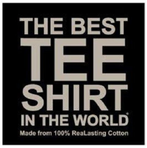 THE BEST TEE SHIRT IN THE WORLD Made from 100% ReaLasting Cotton Logo (EUIPO, 24.08.2009)