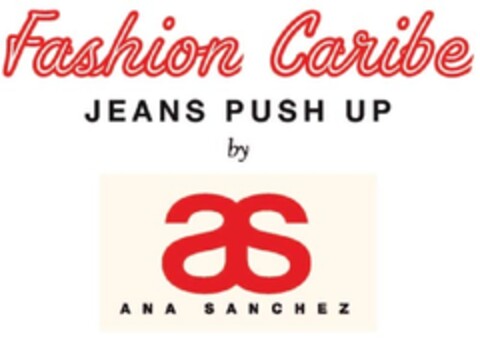 FASHION CARIBE JEANS PUSH UP BY ANA SANCHEZ Logo (EUIPO, 02/24/2010)