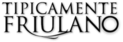 TIPICAMENTE FRIULANO Logo (EUIPO, 09.07.2010)