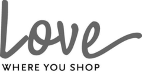 Love WHERE YOU SHOP Logo (EUIPO, 02/27/2006)