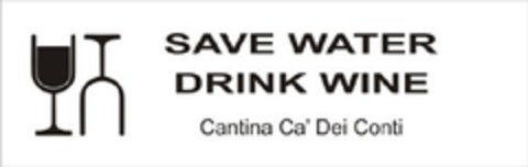SAVE WATER DRINK WINE Cantina Ca' Dei Conti Logo (EUIPO, 04/07/2010)