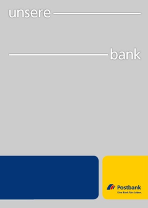 unsere ___ bank Postbank Eine Bank fürs Leben. Logo (EUIPO, 08.05.2014)