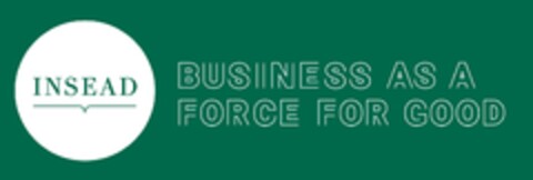 INSEAD BUSINESS AS A FORCE FOR GOOD Logo (EUIPO, 30.03.2023)