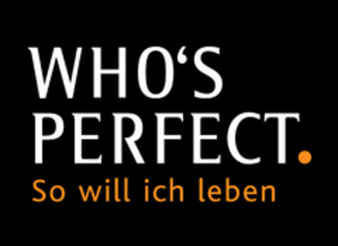 WHO´S PERFECT. So will ich leben Logo (EUIPO, 24.04.2014)