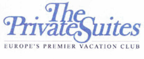 The Private Suites EUROPE'S PREMIER VACATION CLUB Logo (EUIPO, 23.04.2002)