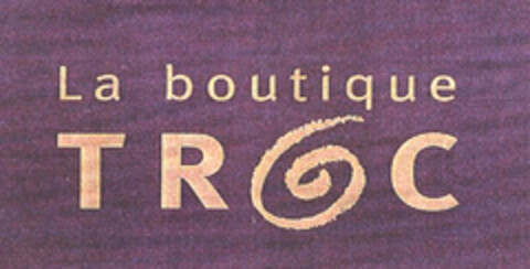 La boutique TROC Logo (EUIPO, 17.10.2003)