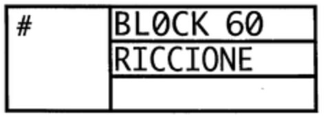 # BLOCK 60 RICCIONE Logo (EUIPO, 06.02.1998)