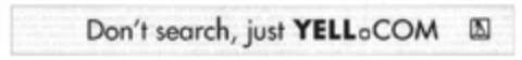 Don't search, just YELL.COM Logo (EUIPO, 22.11.2000)