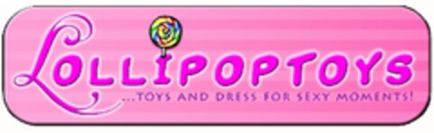 LOLLIPOPTOYS TOYS AND DRESS FOR SEXY MOMENTS! Logo (EUIPO, 18.09.2013)