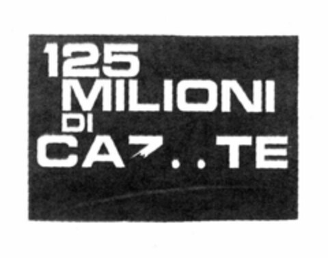 125 MILIONI DI CAZ..TE Logo (EUIPO, 07/04/2001)