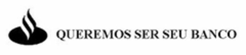 QUEREMOS SER SEU BANCO Logo (EUIPO, 11.06.2008)
