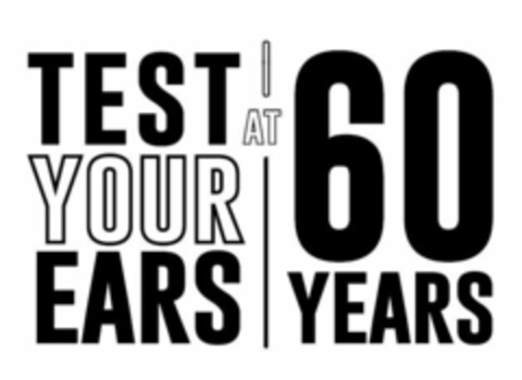 TEST YOUR EARS AT 60 YEARS Logo (EUIPO, 19.01.2018)