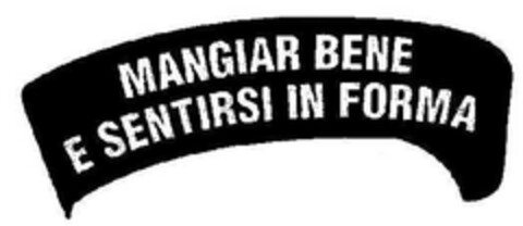 MANGIAR BENE E SENTIRSI IN FORMA Logo (EUIPO, 16.02.2007)