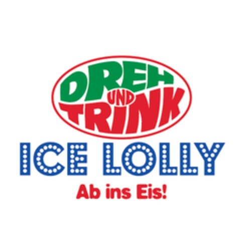 DREH UND TRINK ICE LOLLY Ab ins Eis! Logo (EUIPO, 04/24/2013)