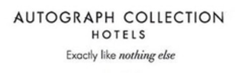 AUTOGRAPH COLLECTION HOTELS Exactly like nothing else Logo (EUIPO, 27.02.2014)