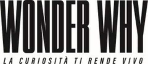 WONDER WHY LA CURIOSITA' TI RENDE VIVO Logo (EUIPO, 10/06/2021)