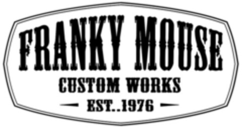 FRANKY MOUSE CUSTOM WORKS EST..1976 Logo (EUIPO, 07.11.2022)