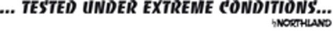 ...TESTED UNDER EXTREME CONDITIONS... BY NORTHLAND Logo (EUIPO, 06/18/2010)