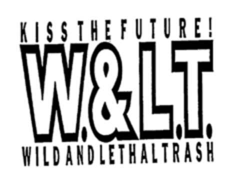 KISS THE FUTURE! W.&L.T. WILD AND LETHALTRASH Logo (EUIPO, 17.07.1997)
