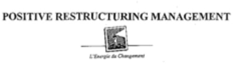 POSITIVE RESTRUCTURING MANAGEMENT L'Energie du Changement Logo (EUIPO, 16.01.1998)