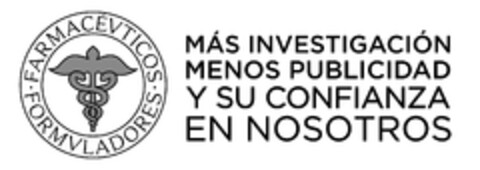 FARMACÉUTICOS FORMULADORES MÁS INVESTIGACIÓN MENOS PUBLICIDAD Y SU CONFIANZA EN NOSOTROS Logo (EUIPO, 29.10.2010)