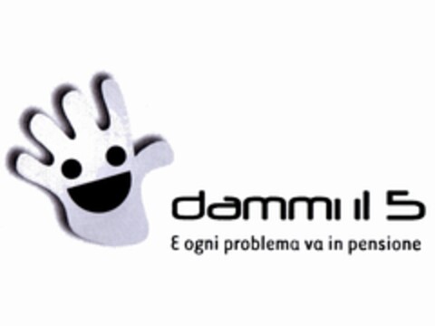 DAMMI IL 5 E OGNI PROBLEMA VA IN PENSIONE Logo (EUIPO, 08.07.2010)
