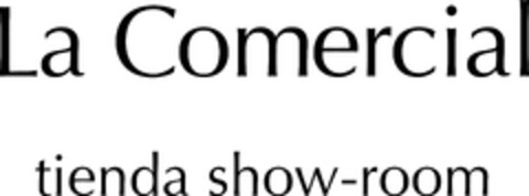 LA COMERCIAL TIENDA SHOW-ROOM Logo (EUIPO, 19.02.2014)