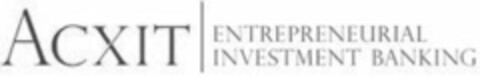 ACXIT ENTREPRENEURIAL INVESTMENT BANKING Logo (EUIPO, 10/19/2016)