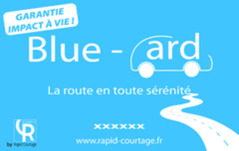 Blue - ard La route en toute sérénité xxxxxx www.rapid-courtage.fr GARANTIE IMPACT A VIE ! CR by Rapid Courtage Logo (EUIPO, 31.05.2017)