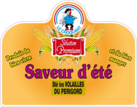 LE CROQUANT Sélection Premium Produit du bien vivre et du bien manger SAVEUR D'ETE Sté les VOLAILLES DU PERIGORD Logo (EUIPO, 18.07.2011)