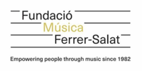 FUNDACIÓ MÚSICA FERRER-SALAT Empowering people through music since 1982 Logo (EUIPO, 05.04.2022)