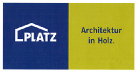 PLATZ Architektur in Holz Logo (EUIPO, 10/24/2008)