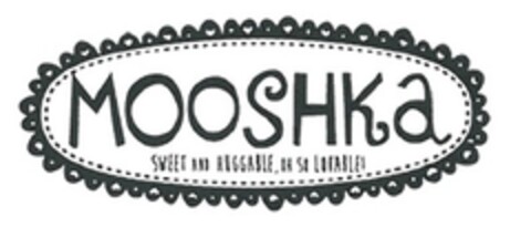 MOOSHKA SWEET AND HUGGABLE, OH SO LOVABLE! Logo (EUIPO, 03.06.2013)