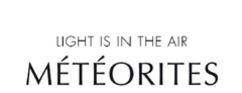LIGHT IS IN THE AIR MÉTÉORITES Logo (EUIPO, 08.08.2013)