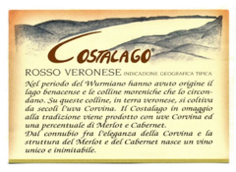 COSTALAGO ROSSO VERONESE INDICAZIONE GEOGRAFICA TIPICA Nel periodo del Wurmiano hanno avuto origine il lago benacense e le colline moreniche che lo circondano. Su queste colline, in terra veronese, si coltiva da secoli l'uva Corvina. Il Costalago in Logo (EUIPO, 24.03.2014)