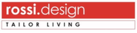 rossi.design tailor living Logo (EUIPO, 07/31/2018)